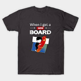 Surfing, Kitesurfing, Windsurfing, When I Get A New Board T-Shirt